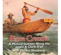 Cruzatte, Pierre - Pierre Cruzatte: A Musical Journey Along the Lewis & Clark Trail
