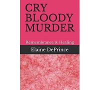 CRY BLOODY MURDER: Remembrance & Healing