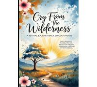 Cry From The Wilderness:: A Revival Journey Back to God's Heart