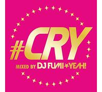 Cry Mixed By DJ Fumi Yeah!