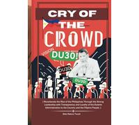 Cry Of The Crowd-: Reverberat:e The Rise Of The Philippines Through The Strong Leadership
