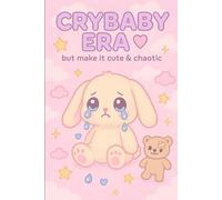 Crybaby Era Notebook: Pastel Cute & Chaotic Journal for Teens, Creatives & Emotional Expression: 96 Lined Pages for Sensitive Minds, Pop Culture Fans ... Students - Whimsical Gift for Self-Expression