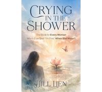 Crying in the Shower: The Book for Every Woman Who's Ever Said "I'm Fine" When She Wasn't