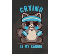 Crying is my Cardio Raccoon Notebook: Fitness cover, Blank Lined Journal (College Ruled Paper) 120 Pages for drawing and writing