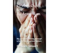 Crying Out for Redemption: My personal journey through a failed social service system