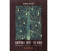 Crying Out to God: Experiencing Grace Through Psalms of Lament-An 8-Week Bible Study with Video Access (IVP Bible Study Experience)