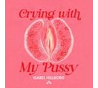 Crying With My Pussy (audiolibro)