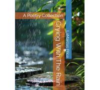 Crying With The Rain: A Poetry Collection