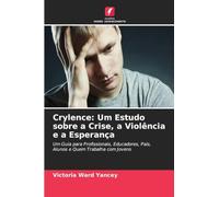 Crylence: Um Estudo sobre a Crise, a Violência e a Esperança: Um Guia para Profissionais, Educadores, Pais, Alunos e Quem Trabalha com Jovens