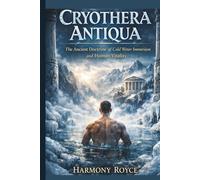 Cryothera Antiqua: The Ancient Doctrine of Cold Water Immersion and Human Vitality (Health Matters)