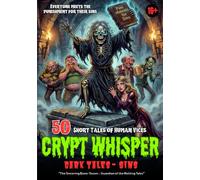 Crypt Whisper: 50 Short Dark Tales of Human Sins, Scary Horror Stories with Macabre Humor, Sinful Characters & Creepy Gothic Atmosphere