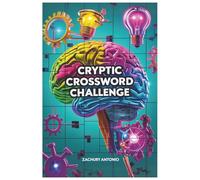 CRYPTIC CROSSWORD CHALLENGE: 50+ Cleverly Twisted Puzzles to Test Your Logic, Wit & Wordplay Skills