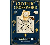 Cryptic Crossword Puzzle Books for Adults Beginners: 60 Beginner-Friendly Cryptic Crossword Puzzles with Clear Clues & Solving Tips | Large Print | 6×9 Inches | Complete Solutions Included