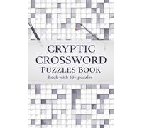 cryptic crossword puzzles Book with 50+ Puzzles: Challenging Cryptic Crossword Puzzles for Smart Solvers | 50+ Brain-Teasing Clues | 120 Pages of Mind-Bending Fun in Portable 6x9 Format