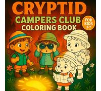 Cryptid Campers Club Coloring Book for Kids Ages 3-7 - Fun Camping Adventure with Cute Cryptid Creatures - 50 Pages: Discover a magical world of camping with Bigfoot, Mothman, and friendly cryptids!