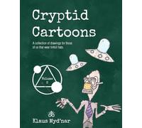 Cryptid Cartoons, Volume 2: A collection of drawings for those of us that wear tinfoil hats.