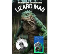 Cryptid Classics #5: The Scape Ore Swamp Lizard Man (Cryptid Classics By Jeffrey B Miley)