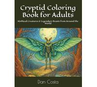 Cryptid Coloring Book for Adults: Mythical Creatures & Legendary Beasts from Around the World