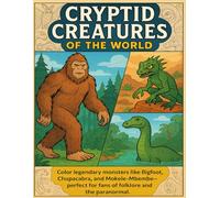 Cryptid Creatures of the World: Color legendary monsters like Bigfoot, Chupacabra, and Mokele-Mbembe-perfect for fans of folklore and the paranormal.