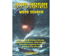 Cryptid Creatures Word Search: 55 Puzzles • Hidden Words • Mythical Beasts, Wild Men & Monster Legends from Around the World |6x9 inches, 114 pages| ... Gift for Vacation, Holiday and relaxation.