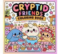 Cryptid Friends Coloring Book: Silly & Sweet Creatures to Color, Cozy Scenes, Adorable Characters, and Stress-Free Designs for All Ages