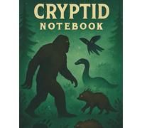 Cryptid Notebook: Notebook for Kids Who Love Bigfoot, Nessie, Mothman, Chupacabra and Other Legendary Creatures