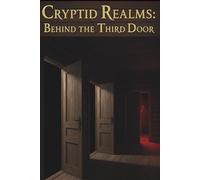 Cryptid Realms: Behind the Third Door: A notebook for hidden truths and shadowed thresholds (part of the Cryptid Realms series)