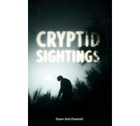 Cryptid Sightings: 100 True Stories of Bigfoot, Loch Ness, and Beyond (Unsolved Mysteries & Strange Phenomena)