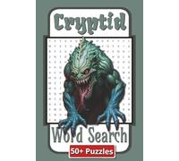 Cryptid Word Search Puzzle Book: 50+ Puzzles Featuring Bigfoot, Loch Ness, and Legendary Creatures from Myth and Folklore | 6x9 inches, 110 Pages | 50+ Puzzles | Gift for teens and adults