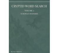 Cryptid Word Search Volume 2 - European Mysteries: 55 Puzzles Featuring Legendary Creatures, Folklore Beings, and Mysterious European Legends (Global Cryptids Word Search Series)
