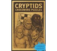 Cryptids Crossword Puzzles: Crossword Puzzles with Easy to Read Print about the Mythical Beasts of the Cryptozoological World | 6x9 inches, 170+ pages ... Gift for Vacations, Holidays, and Relaxation
