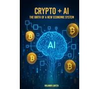 Crypto + AI: The Birth of a New Economic System