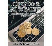 Crypto & AI Wealth: The Future of Money and How to Profit