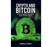 Crypto and Bitcoin: A Millionaire Mindset for Opportunity