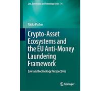 Crypto-Asset Ecosystems and the EU Anti-Money Laundering Framework: Law and Technology Perspectives: 76 (Law, Governance and Technology Series)