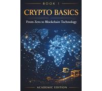 Crypto Basics: From Zero to Blockchain Technology (Crypto Market Mastery)