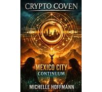 Crypto Coven : Mexico City Continuum: Book VIII (The Crypto Coven Series)