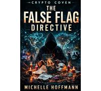 Crypto Coven: The False Flag Directive: 5 (The Crypto Coven Series)