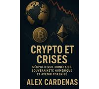 Crypto & Crises: Géopolitique monétaire, souveraineté numérique et avenir tokenisé