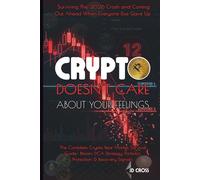 Crypto Doesn't Care About Your Feelings: Surviving the 2026 Crash and Coming Out Ahead When Everyone Else Gave Up