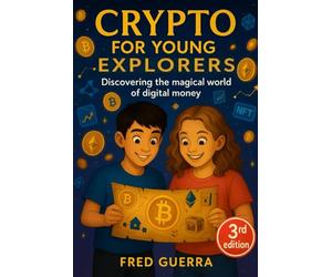Crypto for Young Explorers (3rd Edition): Discovering the Magical World of Digital Money