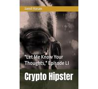 Crypto Hipster: "Let Me Know Your Thoughts," Episode LI (Crypto Hipster's X-Factor Series)