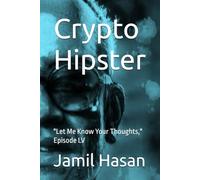 Crypto Hipster: "Let Me Know Your Thoughts," Episode LV (Crypto Hipster's X-Factor Series)