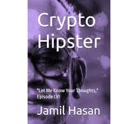 Crypto Hipster: "Let Me Know Your Thoughts," Episode LVI (Crypto Hipster's X-Factor Series)