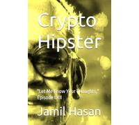 Crypto Hipster: "Let Me Know Your Thoughts," Episode LXII (Crypto Hipster's X-Factor Series)