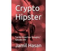 Crypto Hipster: "Let Me Know Your Thoughts," Episode LXIV (Crypto Hipster's X-Factor Series)
