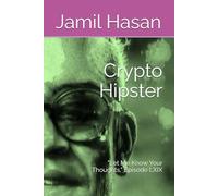Crypto Hipster: "Let Me Know Your Thoughts," Episode LXIX (Crypto Hipster's X-Factor Series)
