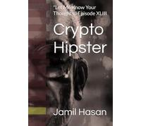 Crypto Hipster: "Let Me Know Your Thoughts," Episode XLIII (Crypto Hipster's X-Factor Series)