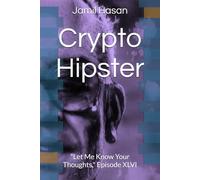Crypto Hipster: "Let Me Know Your Thoughts," Episode XLVI (Crypto Hipster's X-Factor Series)