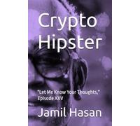 Crypto Hipster: "Let Me Know Your Thoughts," Episode XXV (Crypto Hipster's X-Factor Series)